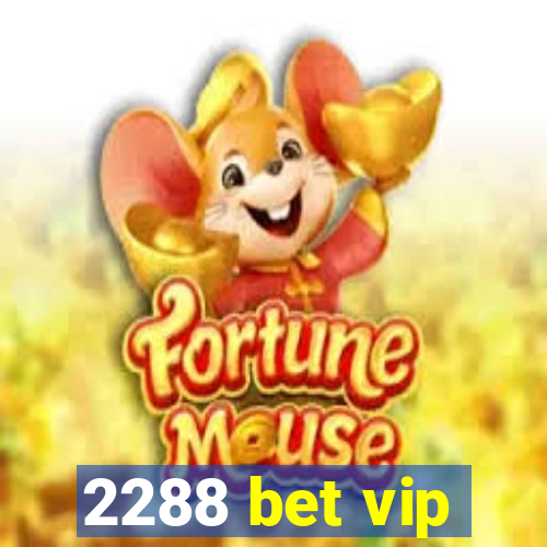 2288 bet vip